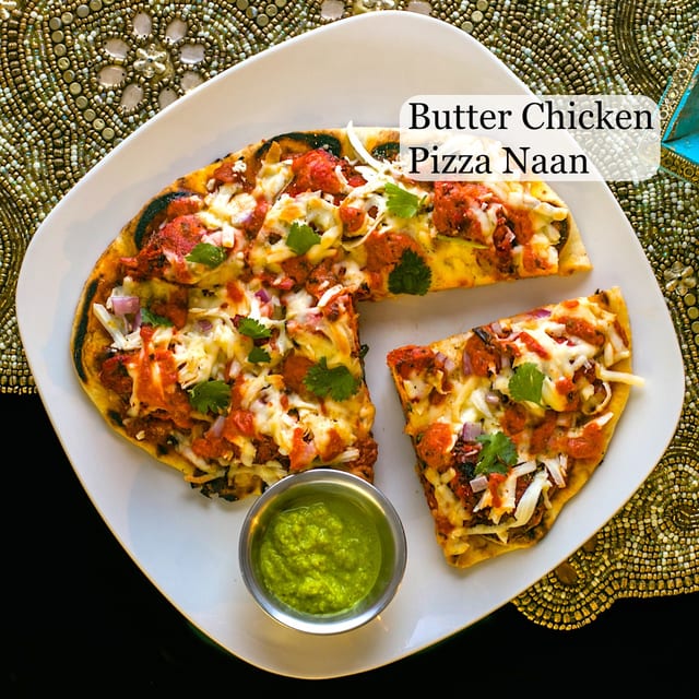 Butter Chicken Pizza Naan.
