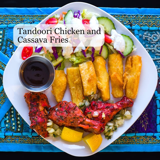 Tandoori Chicken with Cassava Fries or Mixed Vegetable Saffron Basmati Rice.